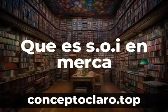 Que es s.o.i en merca