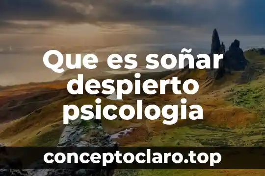 Que es soñar despierto psicologia
