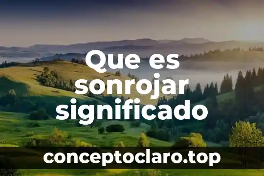 Que es el significado de semoviente 5 Que es sonrojar significado