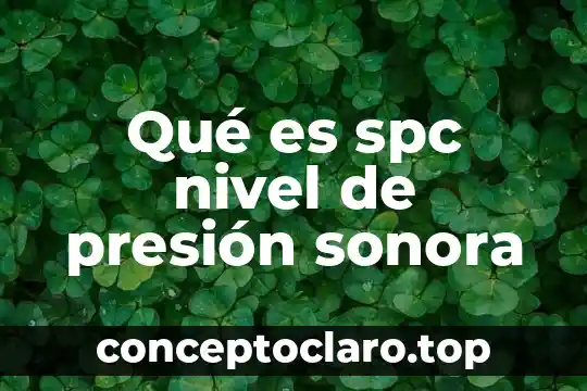 Que es un compuesto a nivel estructural 6 Qué es spc nivel de presión sonora