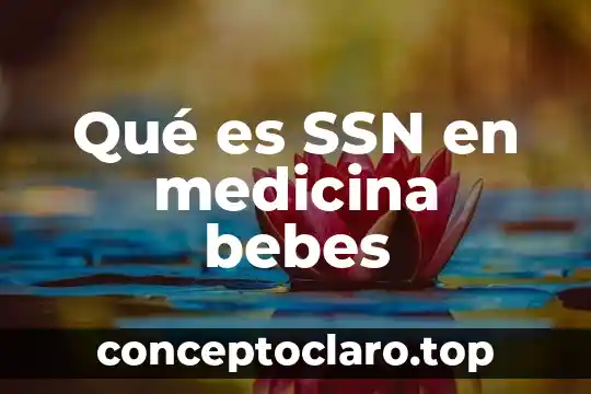Qué es SSN en medicina bebes
