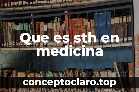 Qué es el coma tipos medicina 4 Que es sth en medicina