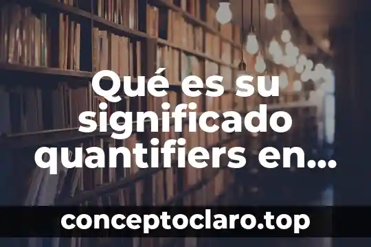 En ingles que es un shaun 4 Qué es su significado quantifiers en inglés