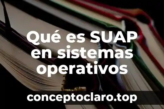 Qué es SUAP en sistemas operativos