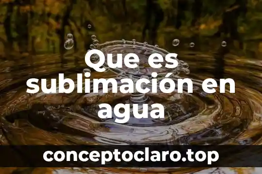 Que es sublimación en agua