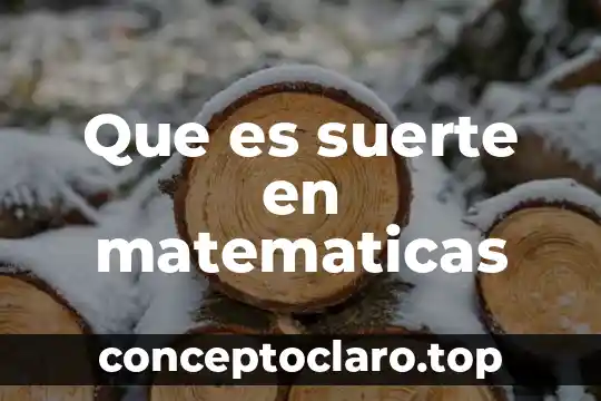 Que es suerte en matematicas