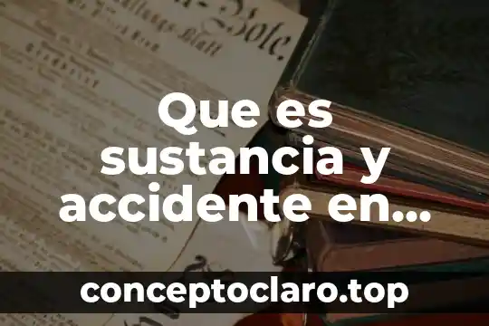 Que es sustancia y accidente en filosofía