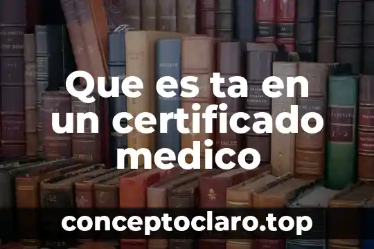 Que es ta en un certificado medico