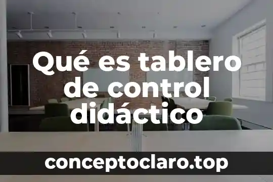Qué es tablero de control didáctico