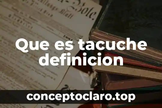 Que es tacuche definicion