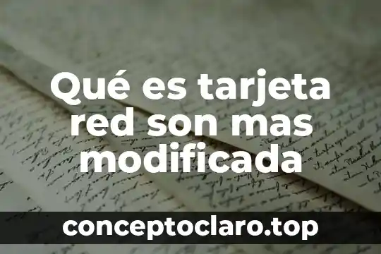 Qué es tarjeta red son mas modificada