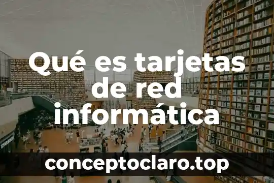 Tdc que es en las tarjetas de crédito 6 Qué es tarjetas de red informática