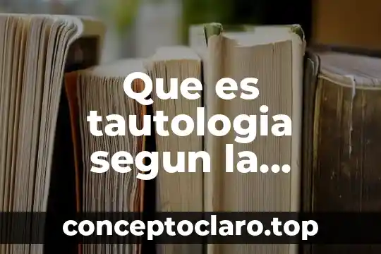 Que es tautologia segun la filosofía