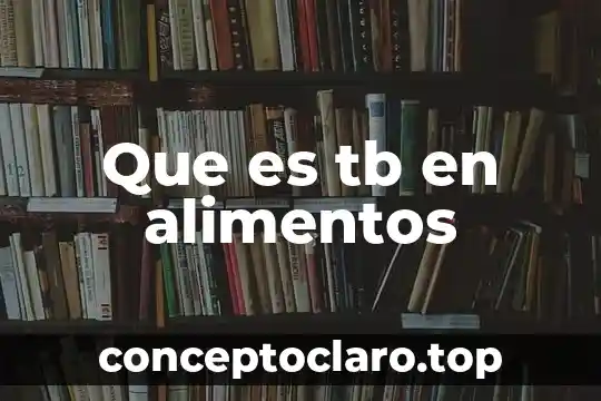 Que es compartir los alimentos 3 Que es tb en alimentos