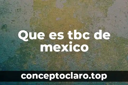 Que es la bandera de mexico y su historia 8 Que es tbc de mexico