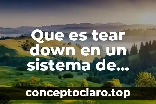 Que es cubito en el sistema oseo 6 Que es tear down en un sistema de calidad