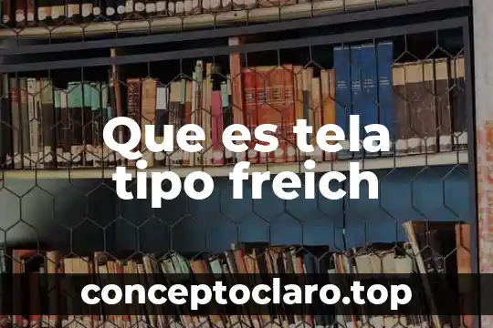 Que es tela tipo freich