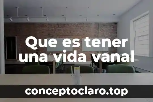 Que es tener facilidad de palabra 4 Que es tener una vida vanal