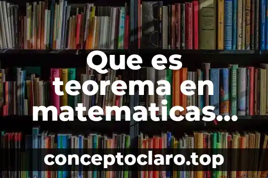 Que es teorema en matematicas geometria