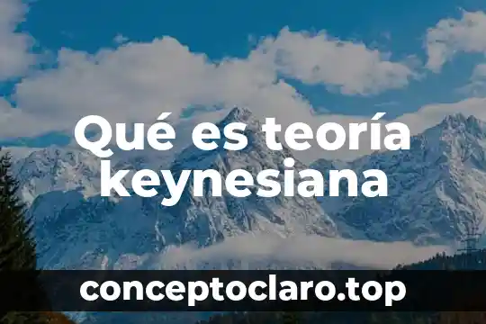 Qué es teoría keynesiana