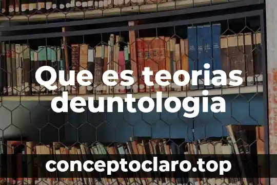 Que es teorias deuntologia