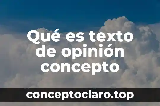 Definicion que es concepto o significado de la palabra arcoiris 4 Qué es texto de opinión concepto