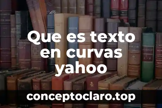 Que es grafica de curvas 3 Que es texto en curvas yahoo