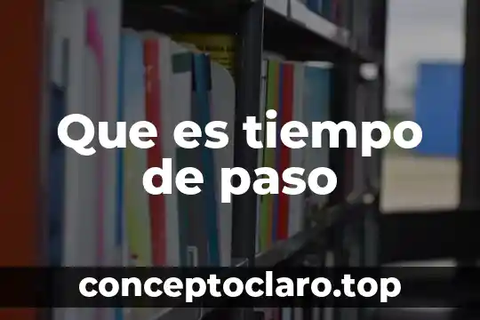 Que es tiempo de paso