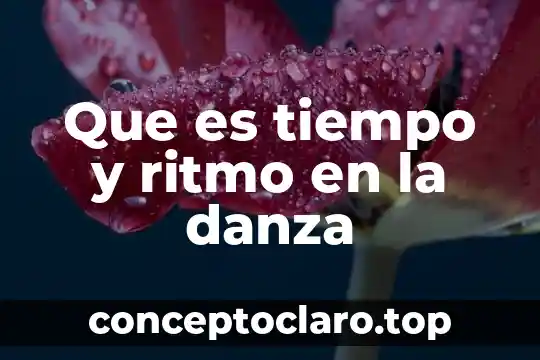 Que es tiempo y ritmo en la danza