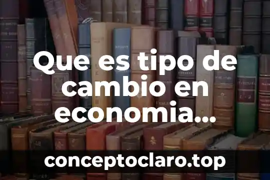 Que es la editorial en un tipo de texto 7 Que es tipo de cambio en economia internacional