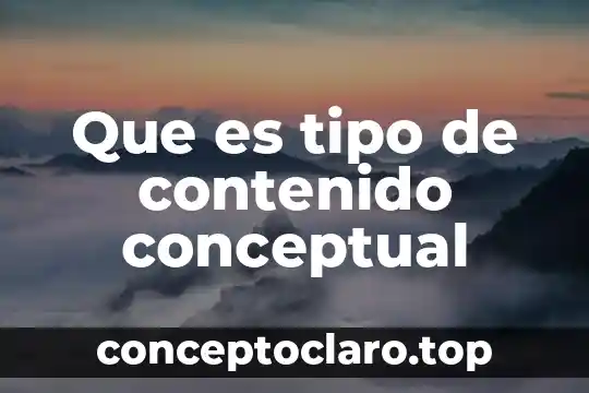 Que es tipo de contenido conceptual