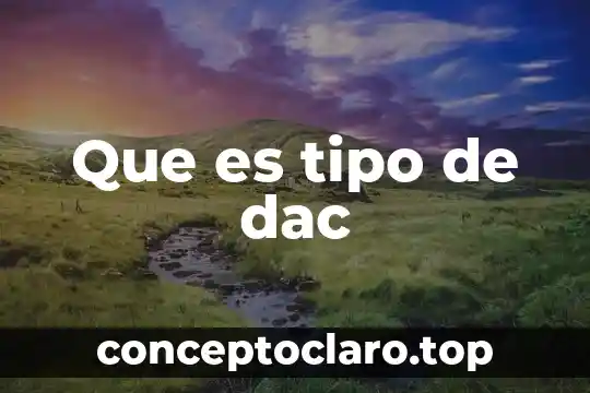 Que es el tipo de cambion 7 Que es tipo de dac
