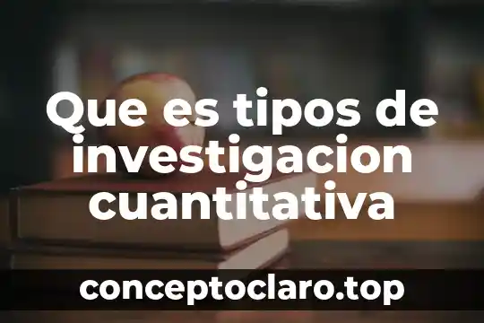 Que es tipos de investigacion cuantitativa