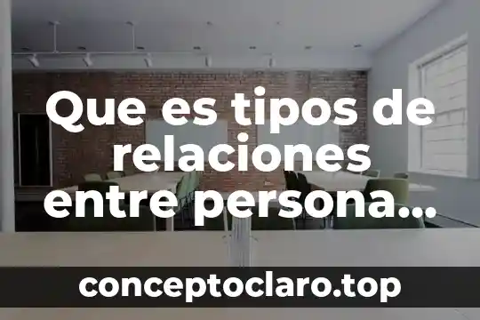 Que es tipos de relaciones entre persona persona