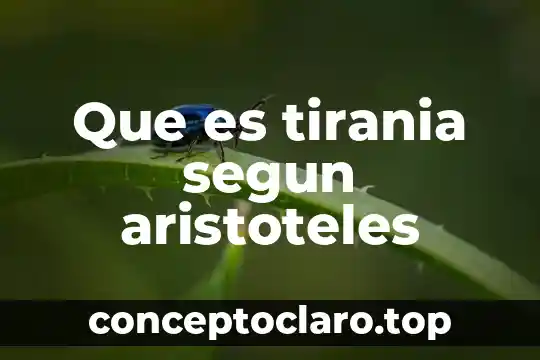 Que es tirania segun aristoteles