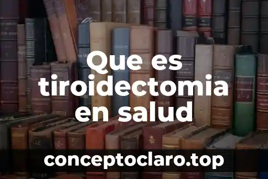 Que es tiroidectomia en salud