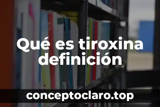 Qué es tiroxina definición