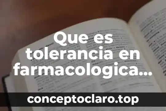 Que es tolerancia en farmacologica unam