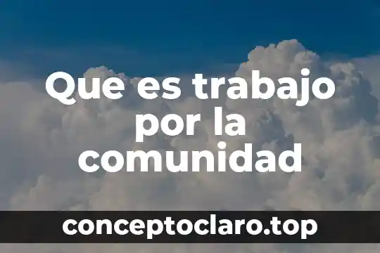 Que es trabajo por la comunidad
