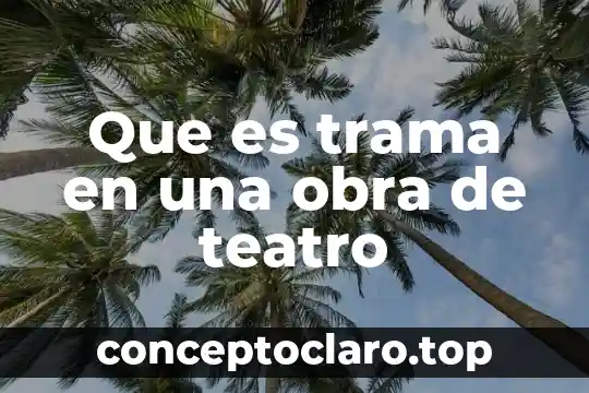 Que es trama en una obra de teatro
