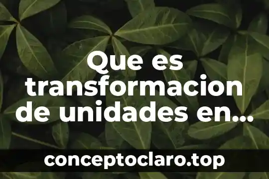 Que es transformacion de unidades en el sistema metrico decimal