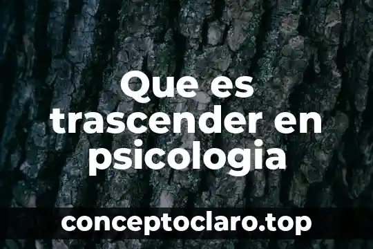 Que es trascender en psicologia
