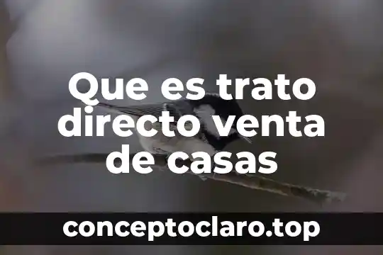 Que es el precio de venta al publico 5 Que es trato directo venta de casas