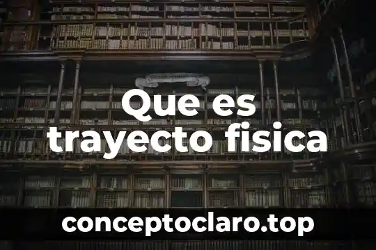 Que es trayecto fisica
