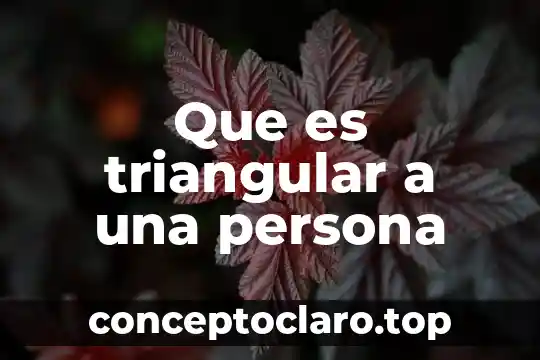 Que es triangular a una persona