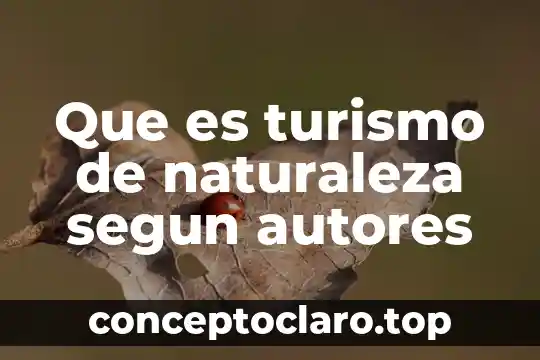 Que es turismo de naturaleza segun autores