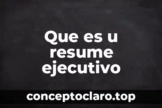 Que es u resume ejecutivo