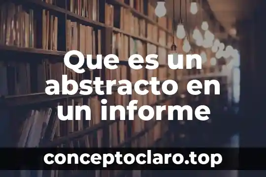 Que es un abstracto en un informe