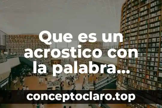 Que es un acrostico con la palabra amor