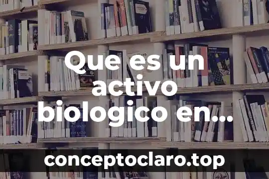 Que es un sistema biologico ejemplos 8 Que es un activo biologico en contabilidad